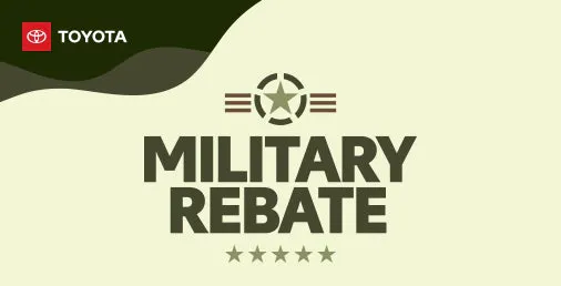 Military Personnel can get a $500 Rebate on a new Toyota model.